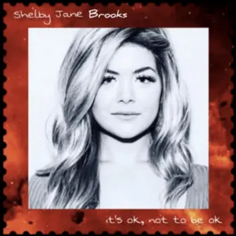 it's ok, not to be ok by Shelby Jane Brooks