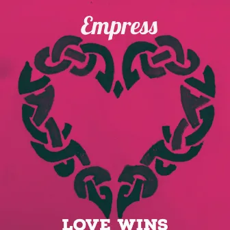 Love Wins by Empress MC