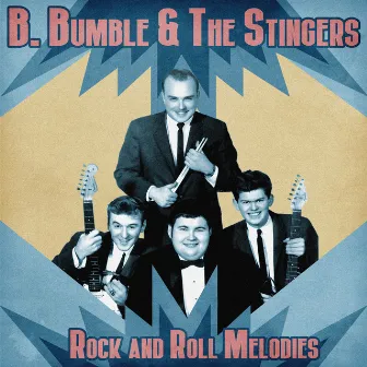 Rock and Roll Melodies (Remastered) by B. Bumble & The Stingers