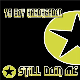 Still Doin Me by Ya Boy Hardheaded