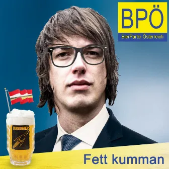 Fett kumman (Bierpartei-Wahlkampfsong) by TURBOBIER