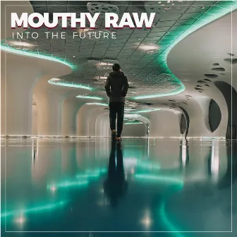 Into the Future by Mouthy Raw