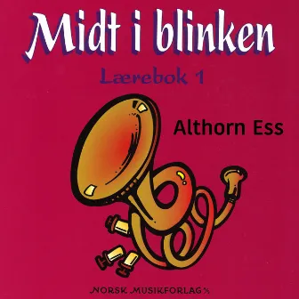 Midt I Blinken – Althorn Ess – Lærebok 1 by Stein Ivar Mortensen