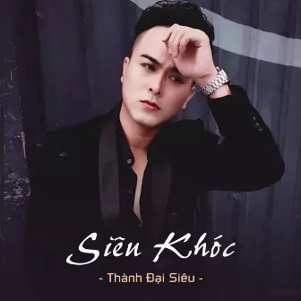 Siêu Khóc by Thành Đại Siêu