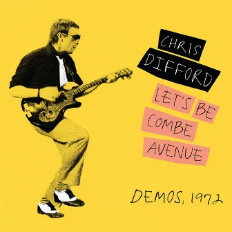 Let's Be Combe Avenue (Demos, 1972) by Chris Difford