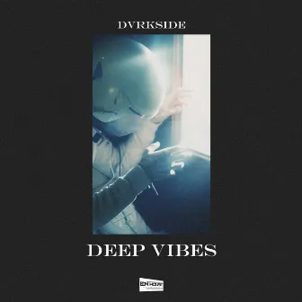 Deep Vibes by DVRKSIDE