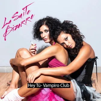 Hey Tú (Vampiro Club) by La Suite Bizarre