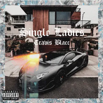 Single Ladies by Travis Blacc