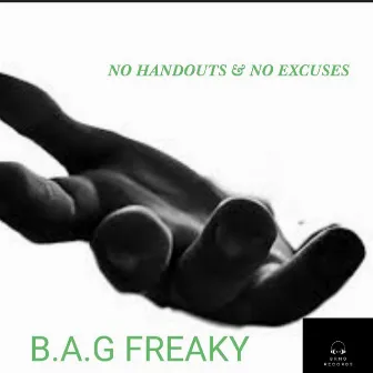 NO HANDOUTS & NO EXCUSES by B.A.G FREAKY