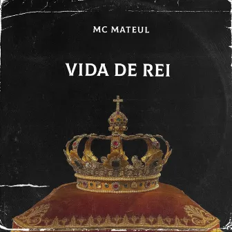 Vida de Rei by Mc Mateul