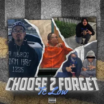 Choose 2 Forget by TC Low