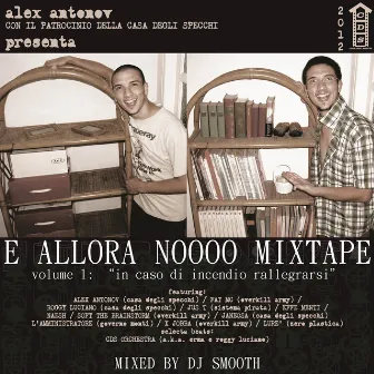 E allora noooo mixtape volume 1 - In caso di incendio rallegrarsi by Alex Antonov