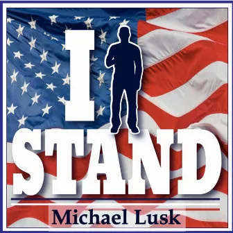 I Stand by Michael Lusk