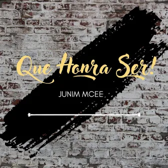 Que Honra Ser! by Junim MCee