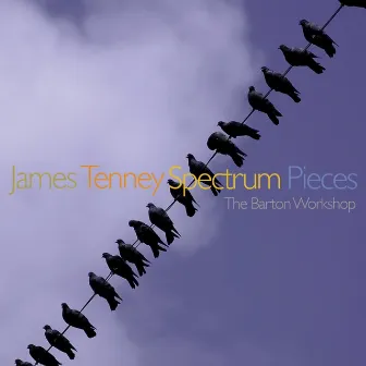 James Tenney: Spectrum Pieces by James Tenney