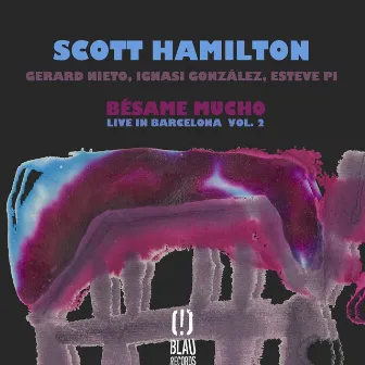 Bésame Mucho (Live in Barcelona Vol. 2) by Scott Hamilton