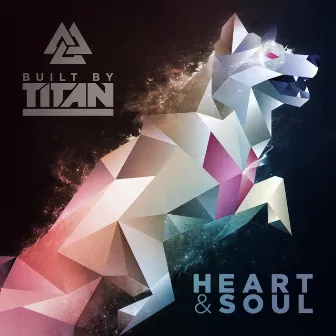 Heart & Soul by Built By Titan