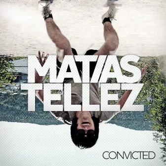 Convicted by Matias Tellez