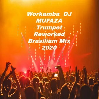 Workamba (Trumpet Reworked) [Brasiliam Mix 2020] by DJ MUFAZA