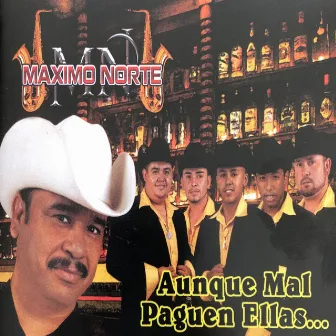 Aunque Mal Paguen Ellas by Maximo Norte