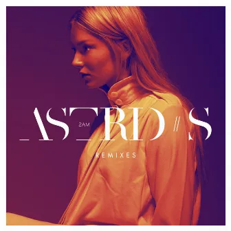 2AM (Remixes) by Astrid S