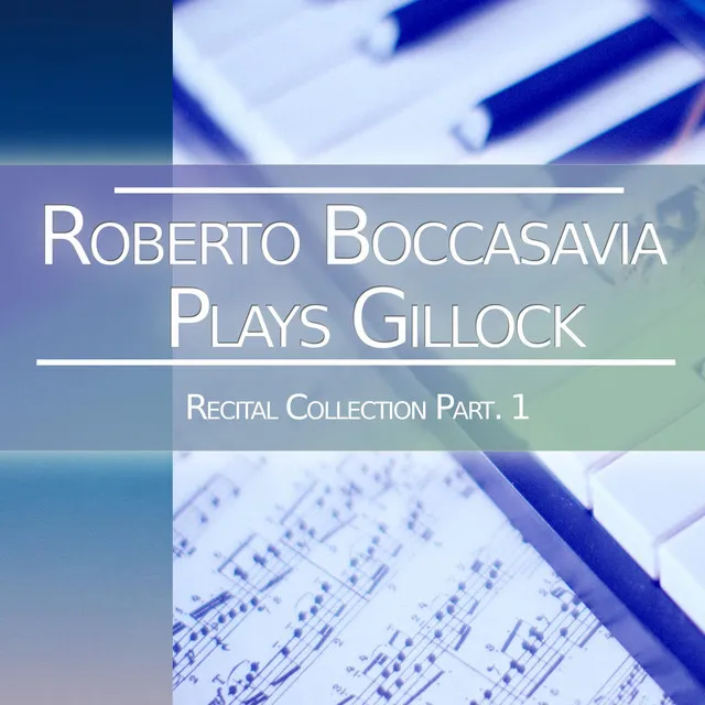 Roberto Boccasavia Plays Gillock: Recital Collection, Pt. 1