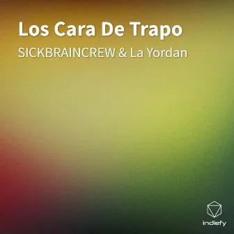 Los Cara De Trapo by Sickbraincrew