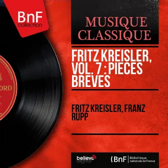 Fritz Kreisler, vol. 7 : Pièces brèves (Mono Version) by Franz Rupp