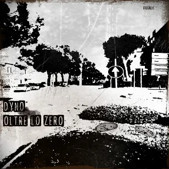 Oltre lo zero by Dyno