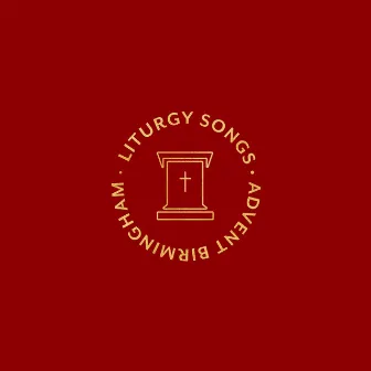 Liturgy Songs by Advent Birmingham