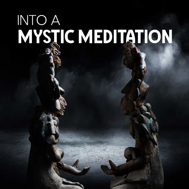 Into a Mystic Meditation: Positive Transformation, Healing Aura, Shamanic Meditation Music