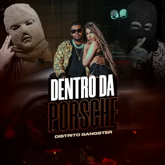 Dentro da Porsche by Distrito Gangster