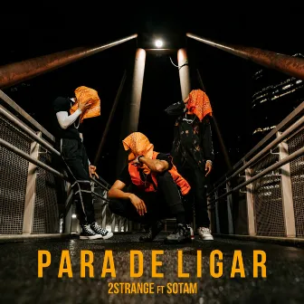 Para de Ligar by 2STRANGE