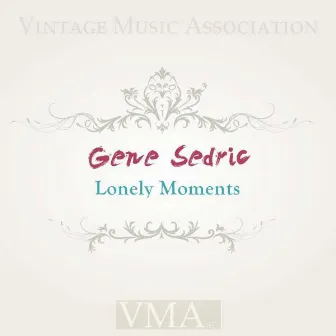 Lonely Moments by Gene Sedric