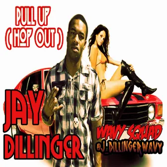 Pull up (Hop Out) by Jay Dillinger