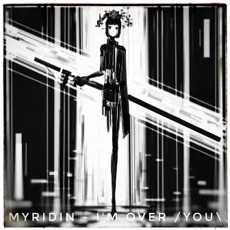 I'm Over You by MYRIDIN