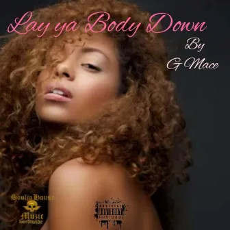 Lay ya Body Down by G Mace