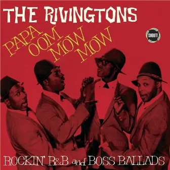 Papa Oom Mow Mow (Rockin' R&B And Boss Ballads) by The Rivingtons