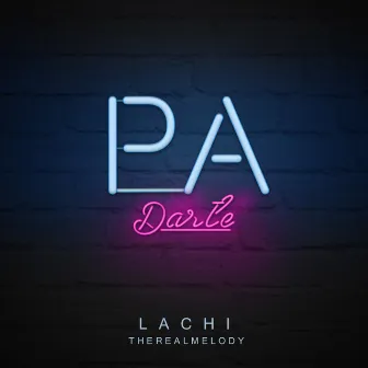 Pa Darte by Lachi The Real Melody