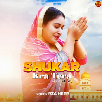 Shukar Kra Tera by Rza Heer