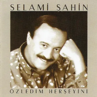 Özledim Her Şeyini by Selami Şahin