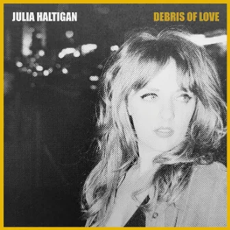 Debris of Love by Julia Haltigan