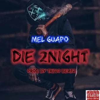 Die 2night by Mel Guapo