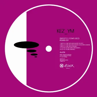 Sweetly Confused Remix EP by Kez YM