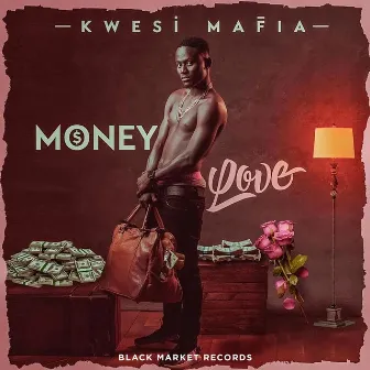 Money Love by Kwesi Mafia