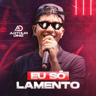 Eu Só Lamento by Arthur Diniz