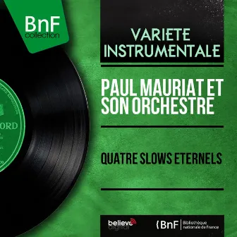 Quatre slows éternels (Mono Version) by Paul Mauriat et son Orchestre