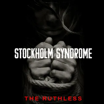 Stockholm Syndrome by The Ruthless