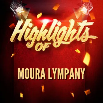 Highlights of Moura Lympany by Moura Lympany