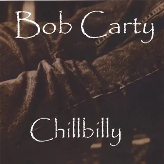 Chillbilly by Bob Carty